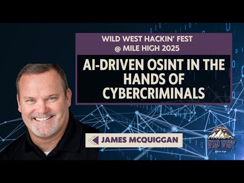 AI-Driven OSINT in the Hands of Cybercriminals | James McQuiggan