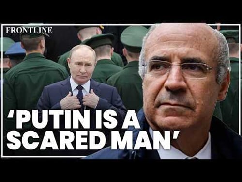 ‘Putin is afraid’: The Russian leader avoids Kremlin as he fears for his own life | Sir Bill Browder