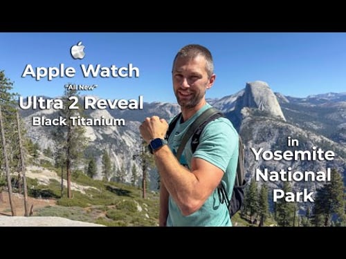 Apple Watch Ultra 2 in Black Titanium Reveal...In Yosemite National Park!