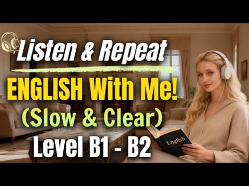 Listen & Repeat English With Me (B1–B2) | Slow & Clear Speaking Practice Episode 5
