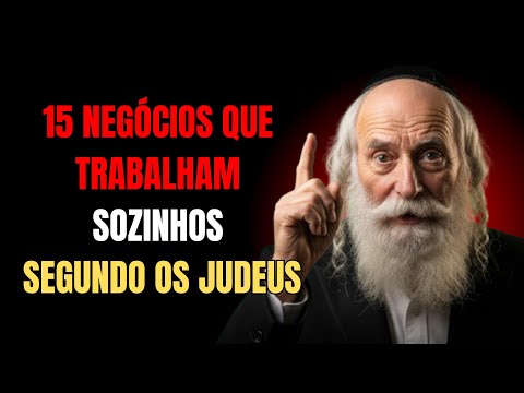 15 NEGÓCIOS SEGUNDO OS JUDEUS PARA NUNCA MAIS TRABALHAR | RABINO MILIONÁRIO…