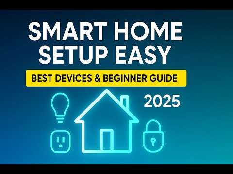 Smart Home Setup Made Easy | Best Devices & Beginner Guide 2025