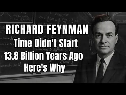 The Big Bang Was NOT the Beginning — Richard Feynman Explains the Universe