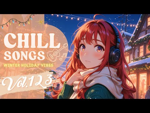 Chill Songs Vol.123 | Airy Pop & Mellow Lo-Fi | Winter Light & Peaceful Days