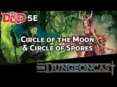 D&D Druids: Circle of the Moon & Circle of Spores - The Dungeoncast Ep.225