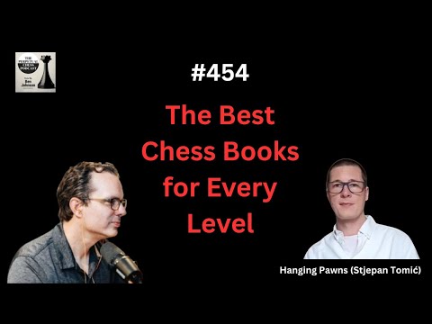 Hanging Pawns names His Favorite Chess Books For Every Level