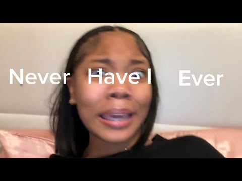 NEVER HAVE I EVER…