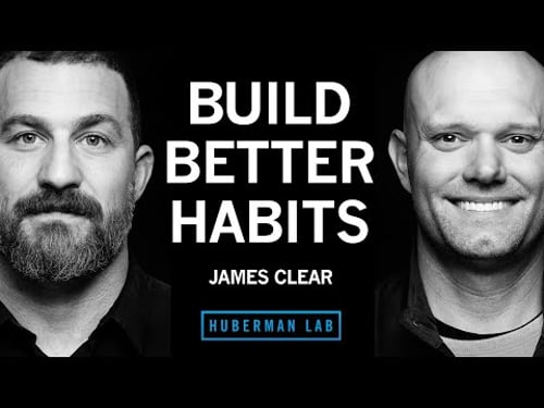 Best Ways to Build Better Habits & Break Bad Ones | James Clear