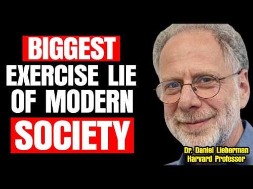 The Biggest Exercise Lie of Modern Society | Dr. Daniel Lieberman, Harvard Professor