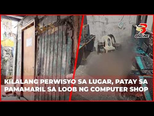Kilalang perwisyo sa lugar, patay sa pamamaril sa loob ng computer shop