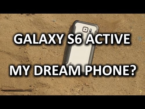 Galaxy S6 Active - A phone that truly does it all?