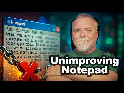 Microsoft “Improved” Notepad. I Un-Improved It.