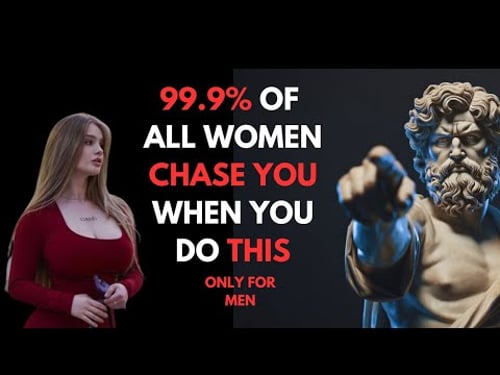 All MEN should watch this video - How To Make Any Woman Instantly CHASE YOU | Stoicism