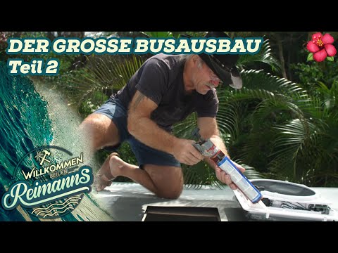 Alles DICHT?! 🤔 Der große Busausbau Teil 2 | Willkommen bei den Reimanns
