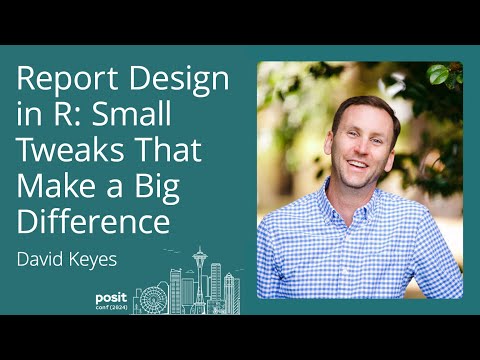 David Keyes - Report Design in R: Small Tweaks that Make a Big Difference