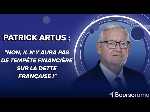 Patrick Artus : "Non, il n'y aura pas de tempête financière sur la dette française !"