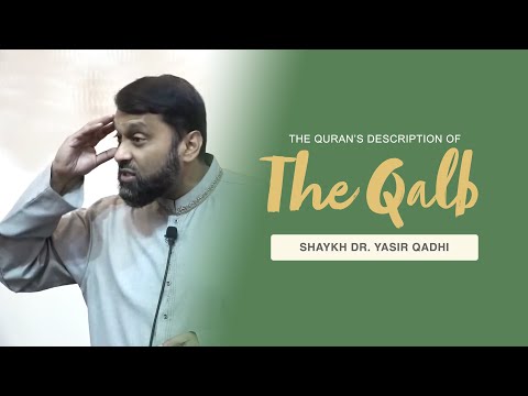 Khutbah: The Quran’s Descriptions of the Qalb | Shaykh Dr. Yasir Qadhi