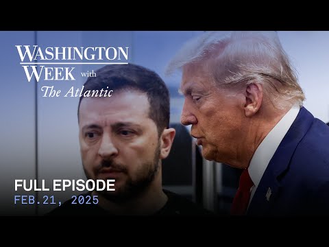 Washington Week with the Atlantic full episode, Feb. 21, 2025