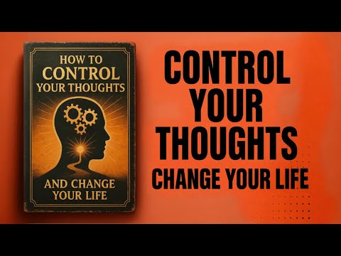 How to Control Your Thoughts and Change Your Life (Audiobook)
