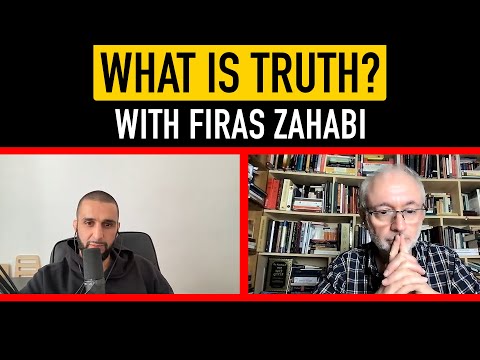 What is Truth? with Firas Zahabi