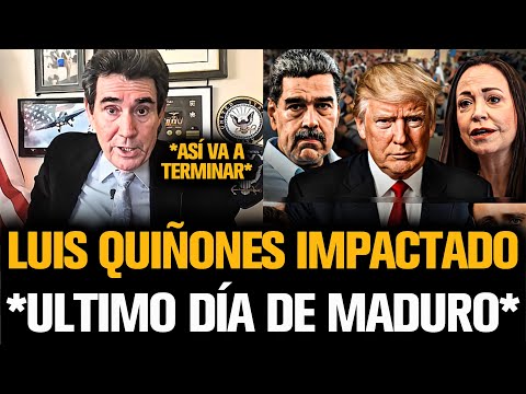 LUIS QUIÑONES IMPACTADO POR EL ÚLTIMO DÍA DE MADURO EN VENEZUELA