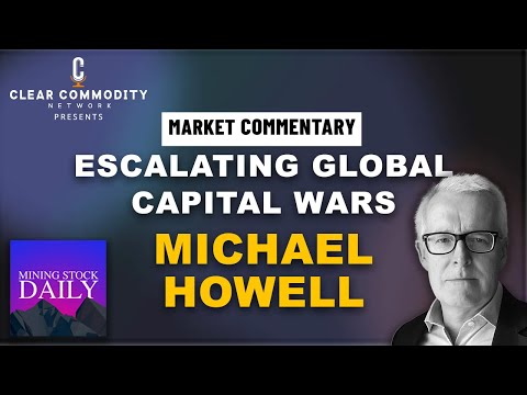 Escalating Capital Wars and the Geopolitical Chess Board as It Stands: In-Depth with Michael Howell