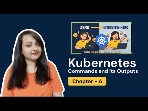 Kubernetes Commands and its Outputs | Chapter 6