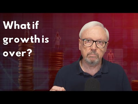 What will happen if economic growth has come to an end?