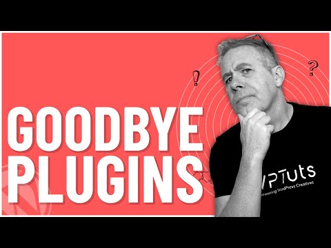 Goodbye Plugins - 8 Ways To Reduce WordPress Plugin Reliance