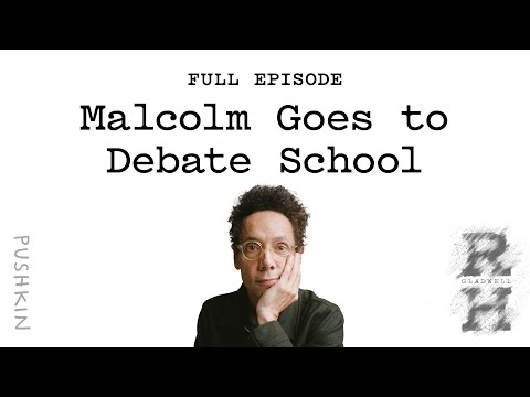Malcolm Goes to Debate School | Revisionist History | Malcolm Gladwell
