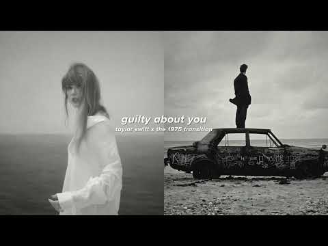 guilty as sin x about you || taylor swift & the 1975 (transition)