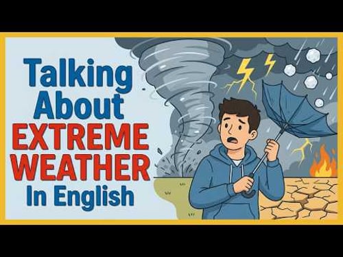 Talking About Extreme Weather in English | Storms, Floods & More | Easy English Podcast