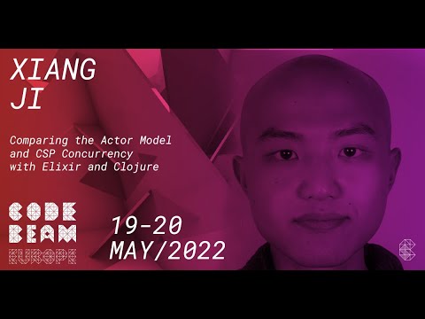 Comparing the Actor Model & CSP Concurrency with Elixir & Clojure | Xiang Ji | Code BEAM Europe 22