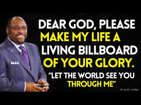 LORD, Make My Life a LIVING BILLBOARD of Your GLORY — Let Every Moment Reflect YOU | MYLES MUNROE