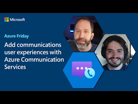 Add communications user experiences with Azure Communication Services | Azure Friday
