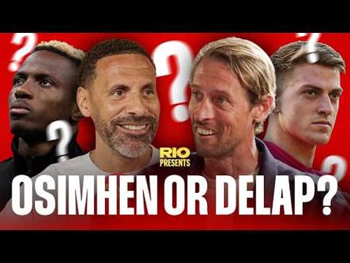 Delap or Osimhen for Manchester United Ft Peter Crouch