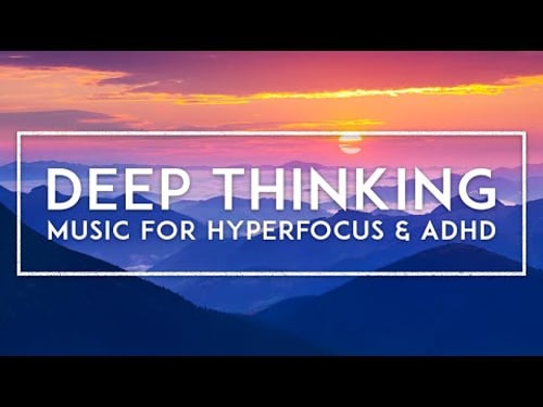 Hyperfocus ADHD Study Music - Focus Music For Work And Concentration - Deep Thinking Ambient Music