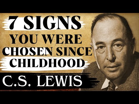 Chosen Ones: 7 Clear Signs from Your Childhood Showed You Were Chosen | C.S Lewis