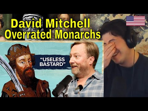 American Reacts David Mitchell ROASTS History's Most Overrated Monarchs