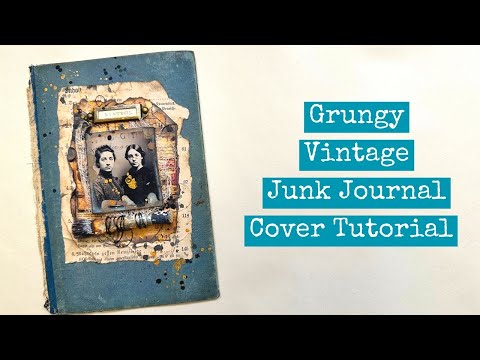Kickstart Your Grungy Vintage Junk Journal/Crafting the Front Cover/Part 1