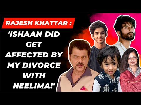 Rajesh Khattar opens up 1st Time On his ex wife Neelima Azeem & Shahid Kapoor !