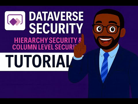 Dataverse Security: Hierarchy Security & Column Level Security