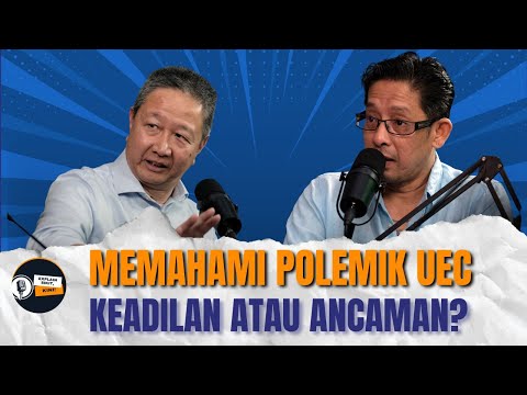 EP17 Isu UEC Panas Kembali! Keperluan Pendidikan atau Modal Politik? | Explain Sikit