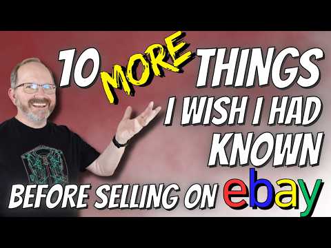 10 MORE Things I Wish I Knew Before Selling on eBay