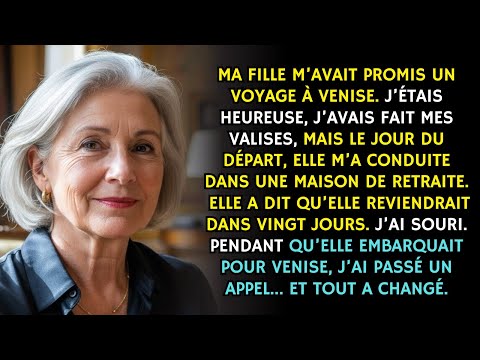 Ma Fille M’a Laissée En Maison De Retraite Et Est Partie À Venise… Alors J’ai Fait Un Appel…