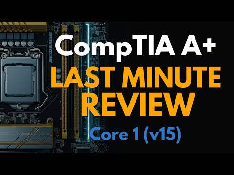 CompTIA A+ Core 1 V15 (220-1201) Last-Minute Study Guide (Complete Course)
