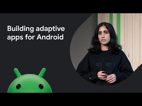Building adaptive apps for Android