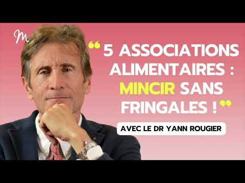 5 associations alimentaires : mincir sans fringales ! avec le Dr Yann Rougier