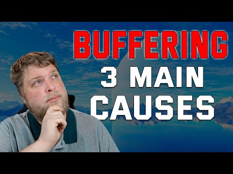 3 Main Causes Of BUFFERING