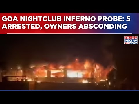 Goa Nightclub Inferno Probe: 5 Arrested, Owners Absconding; Manager Bharat Kohli Held | Watch Report